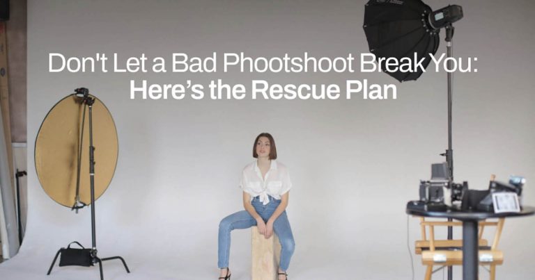 Don’t Let a Bad Photoshoot Break You: Here’s the Rescue Plan