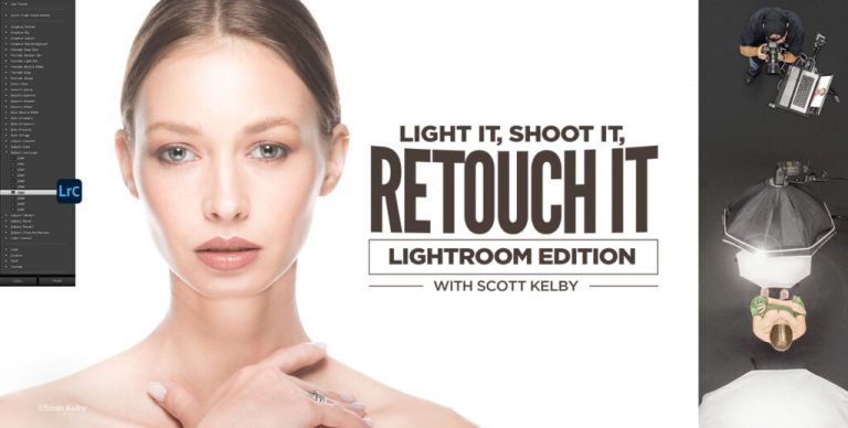 Light It, Shoot It, Retouch It: Lightroom Edition with Scott Kelby