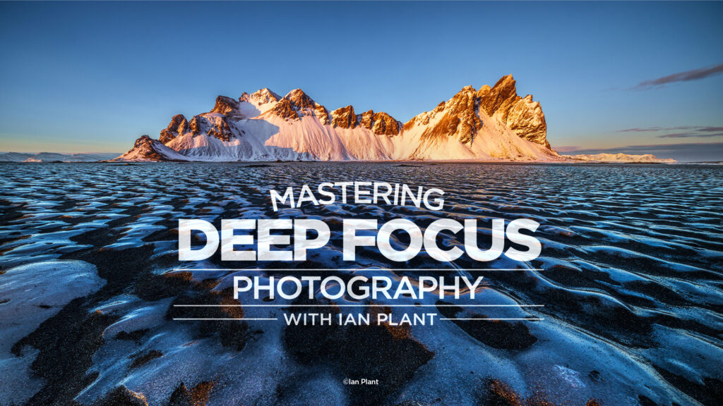 Mastering Deep Focus Photography with Ian Plant