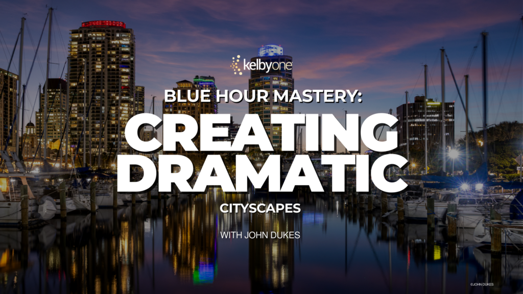 Blue Hour Mastery: Creating Dramatic Cityscapes with John Dukes